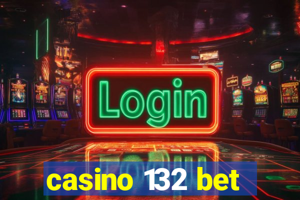 casino 132 bet